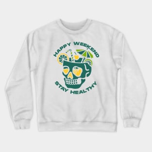 Happy weekend and stay healthy Crewneck Sweatshirt